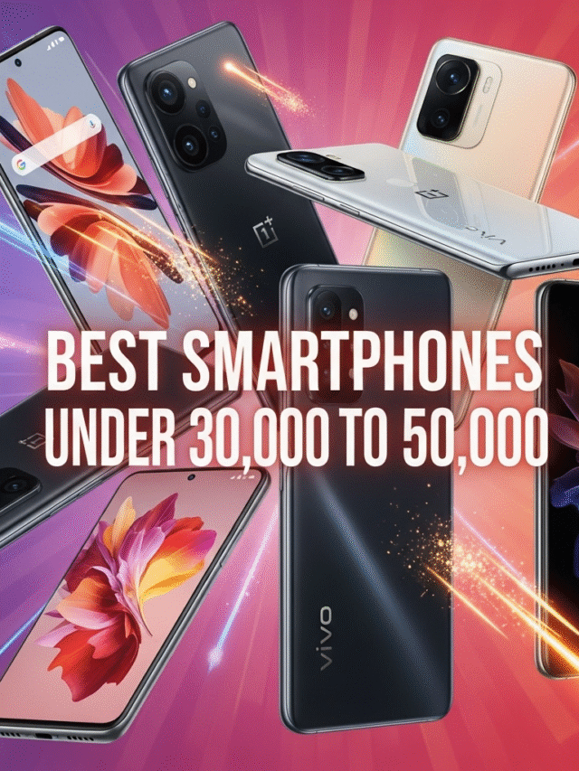 Best Smartphones Under 30,000 To 50,000